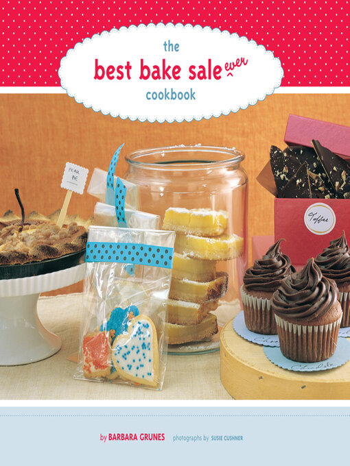 Title details for The Best Bake Sale Ever Cookbook by Barbara Grunes - Wait list